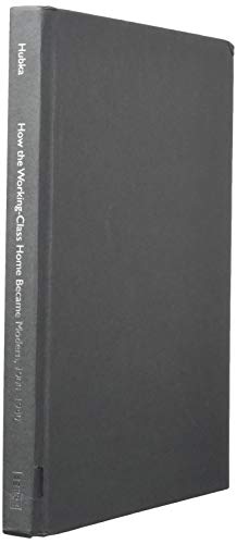 Stock image for How the Working-Class Home Became Modern, 1900 "1940 (Architecture, Landscape and Amer Culture) for sale by Midtown Scholar Bookstore