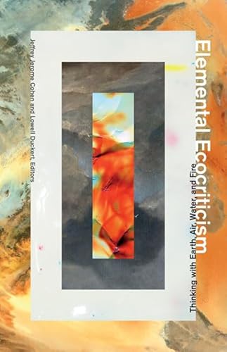 9780816693078: Elemental Ecocriticism: Thinking with Earth, Air, Water, and Fire