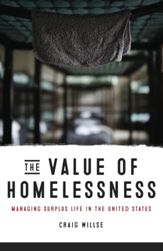 Beispielbild fr The Value of Homelessness: Managing Surplus Life in the United States (Difference Incorporated) zum Verkauf von More Than Words