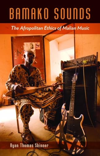 Stock image for Bamako Sounds : The Afropolitan Ethics of Malian Music for sale by Better World Books