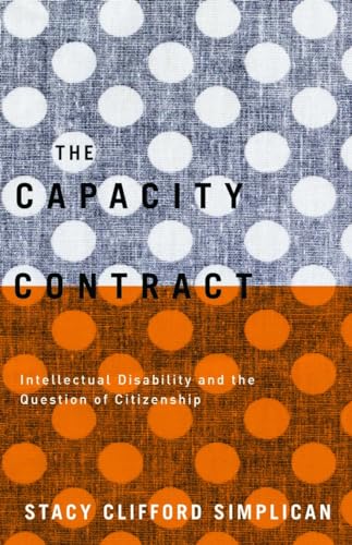 Stock image for The Capacity Contract: Intellectual Disability and the Question of Citizenship for sale by Midtown Scholar Bookstore