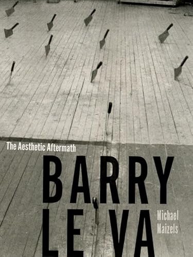 9780816694693: Barry Le Va: The Aesthetic Aftermath