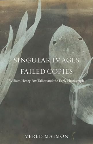 Imagen de archivo de Singular Images, Failed Copies: William Henry Fox Talbot and the Early Photograph a la venta por HPB-Ruby