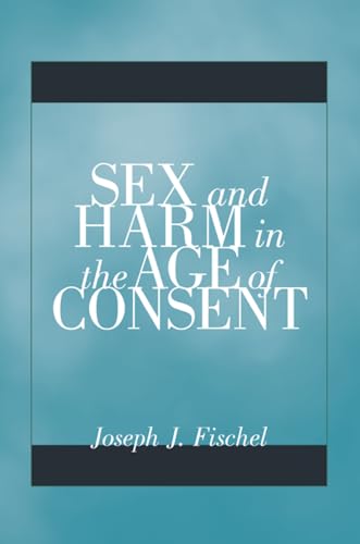 Stock image for Sex and Harm in the Age of Consent for sale by Wonder Book