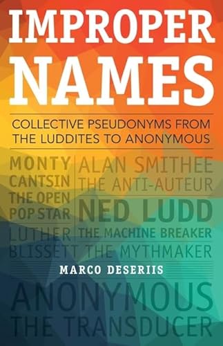 Stock image for Improper Names: Collective Pseudonyms from the Luddites to Anonymous (A Quadrant Book) for sale by Midtown Scholar Bookstore