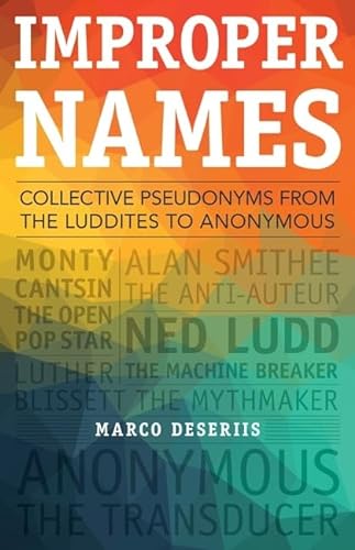 9780816694877: Improper Names: Collective Pseudonyms from the Luddites to Anonymous (A Quadrant Book)