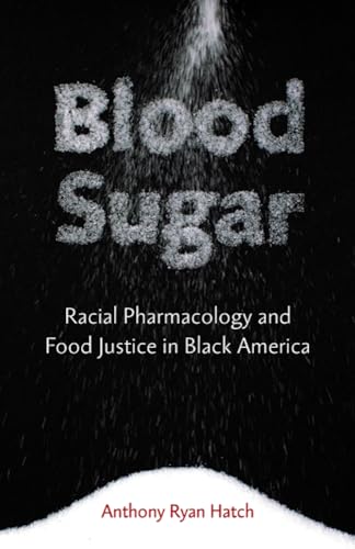 Stock image for Blood Sugar: Racial Pharmacology and Food Justice in Black America for sale by More Than Words