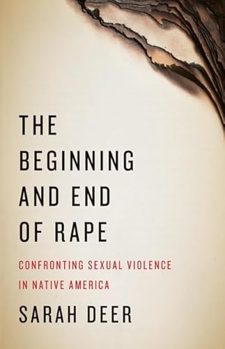 9780816696314: The Beginning and End of Rape: Confronting Sexual Violence in Native America