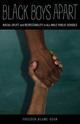 Beispielbild fr Black Boys Apart: Racial Uplift and Respectability in All-Male Public Schools zum Verkauf von BooksRun