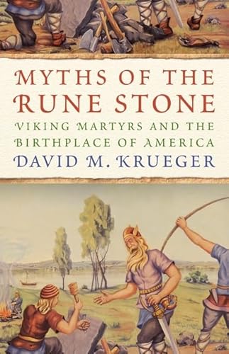 Stock image for Myths of the Rune Stone: Viking Martyrs and the Birthplace of America for sale by SecondSale