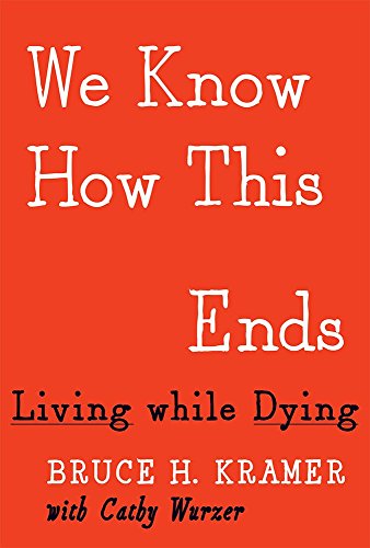 Stock image for We Know How This Ends: Living while Dying for sale by Gulf Coast Books