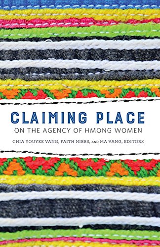 Beispielbild fr Claiming Place: On the Agency of Hmong Women zum Verkauf von Indiana Book Company