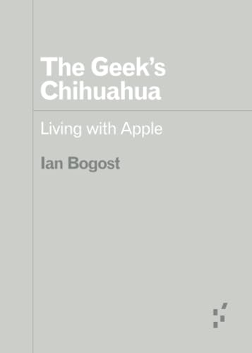 Imagen de archivo de The Geek's Chihuahua: Living with Apple (Forerunners: Ideas First) a la venta por BooksRun