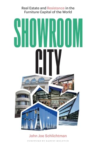 Imagen de archivo de Showroom City : Real Estate and Resistance in the Furniture Capital of the World a la venta por GreatBookPrices