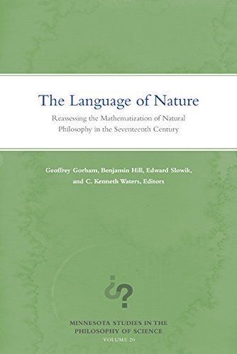 Beispielbild fr The Language of Nature: Reassessing the Mathematization of Natural Philosophy in the Seventeenth Century (Volume 20) (Minnesota Studies in the Philosophy of Science) zum Verkauf von HPB-Red