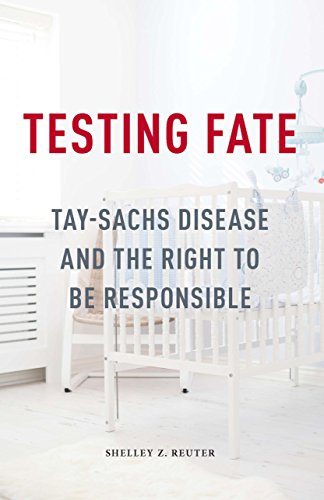 Imagen de archivo de Testing Fate: Tay-Sachs Disease and the Right to Be Responsible a la venta por Midtown Scholar Bookstore