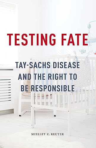 Imagen de archivo de Testing Fate. Tay-Sachs Disease and the Right to Be Responsible a la venta por Research Ink