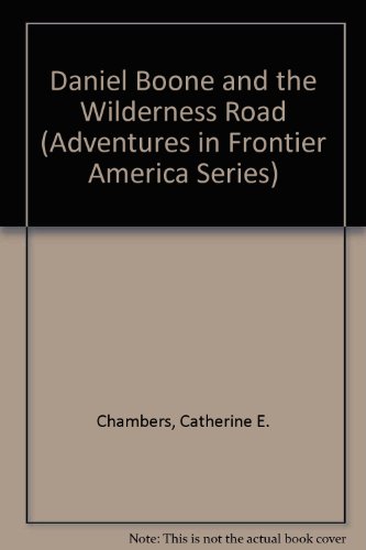 Stock image for Daniel Boone and the Wilderness Road (Adventures in Frontier America Series) for sale by SecondSale