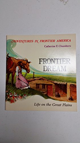 Imagen de archivo de Frontier Dream : Life on the Great Plains a la venta por Better World Books: West