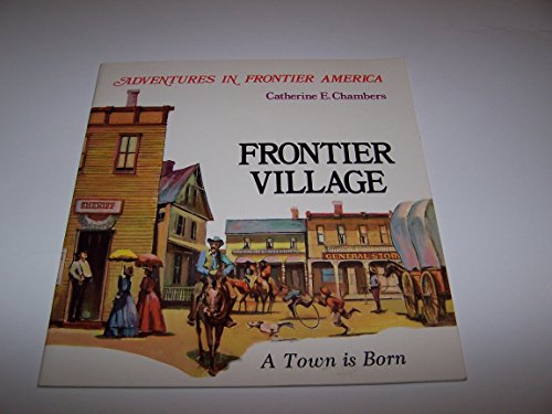 Imagen de archivo de Frontier Village: A Town Is Born (Adventures in Frontier America) a la venta por Wonder Book