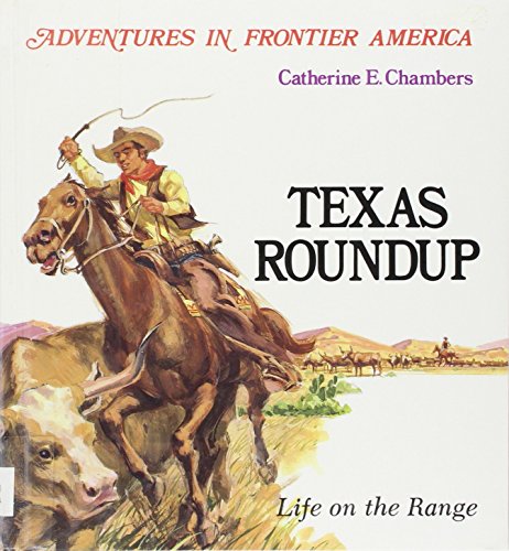 Stock image for Texas Roundup: Life on the Range (Adventures in Frontier America Series) for sale by SecondSale