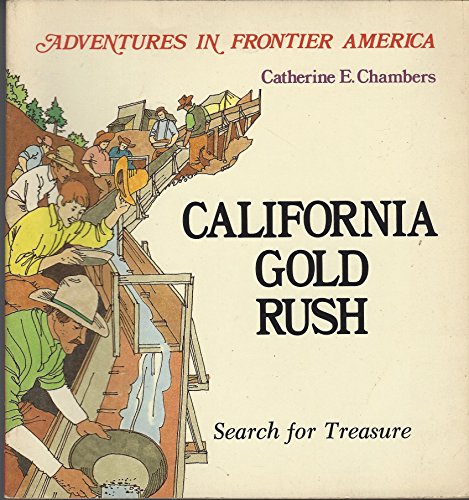 Beispielbild fr California Gold Rush: Search for Treasure (Adventures in Frontier America) zum Verkauf von Gulf Coast Books