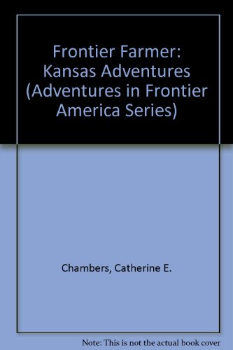 Stock image for Frontier Farmer : Kansas Adventures for sale by Better World Books