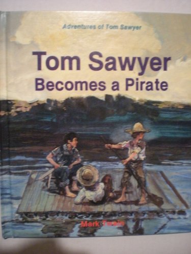 Tom Sawyer Becomes a Pirate (Mark Twain's Adventures of Tom Sawyer) (9780816700615) by Richardson, I. M.; Twain, Mark