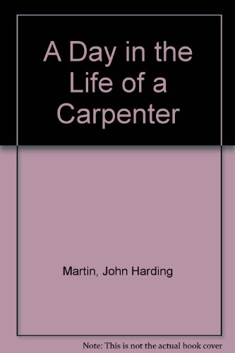 A Day In The Life Of A Carpenter