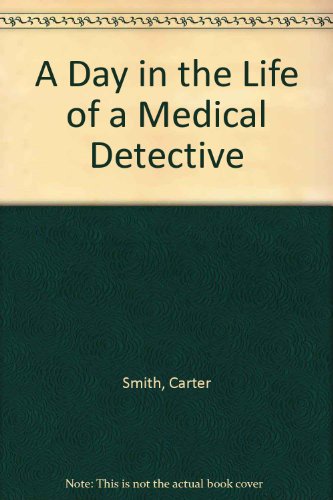 A Day in the Life of a Medical Detective (9780816700974) by Smith, Carter; Carter, Adam