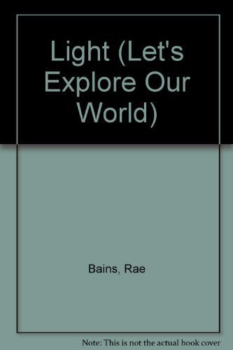 Light (Let's Explore Our World) (9780816702039) by Rae Bains