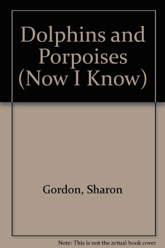 Dolphins and Porpoises (Now I Know) (9780816703401) by Gordon, Sharon; Goldsborough, June