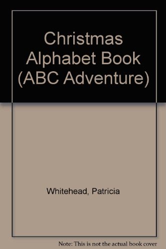 Christmas Alphabet Book (ABC Adventure) (9780816703661) by Whitehead, Patricia