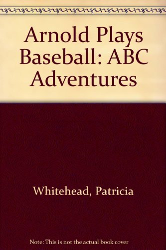 Beispielbild fr Arnold Plays Baseball: ABC Adventures zum Verkauf von Wonder Book