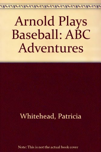 Stock image for Arnold Plays Baseball: ABC Adventures for sale by Wonder Book