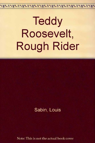 Beispielbild fr Teddy Roosevelt, Rough Rider zum Verkauf von Better World Books: West