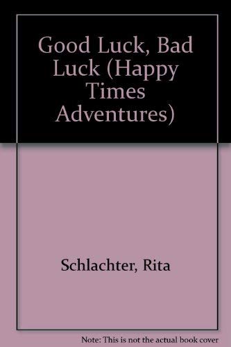Good Luck, Bad Luck (Happy Times Adventures) (9780816705733) by Schlachter, Rita