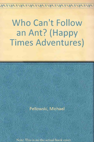 Imagen de archivo de Who Can't Follow an Ant? (Happy Times Adventures) a la venta por Wonder Book