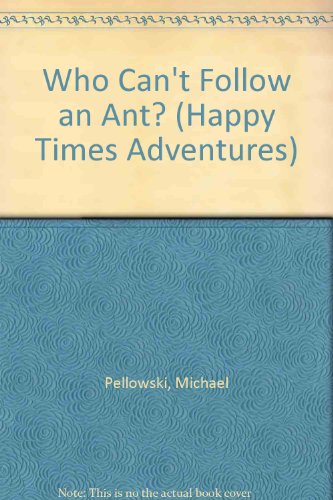 Stock image for Who Can't Follow an Ant? (Happy Times Adventures) for sale by Wonder Book