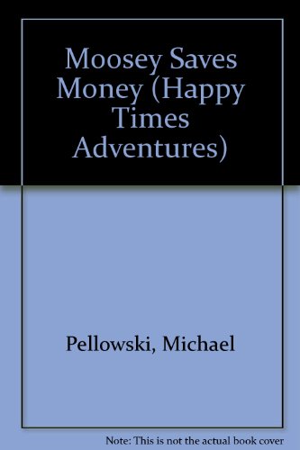 Stock image for Moosey Saves Money (Happy Times Adventures) for sale by Your Online Bookstore