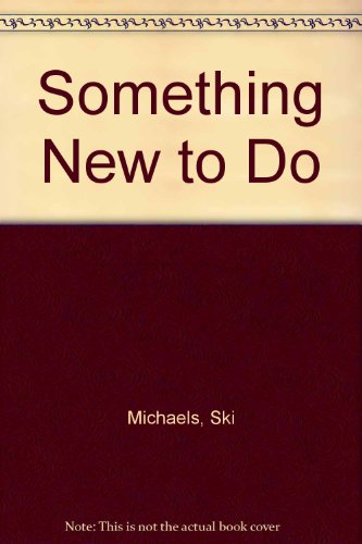 Something New to Do (9780816706341) by Michaels, Ski