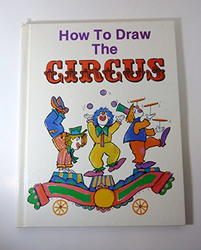 Imagen de archivo de How to Draw the Circus a la venta por Better World Books