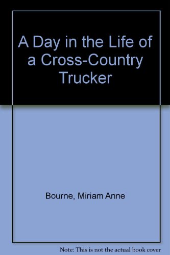 Stock image for A Day in the Life of a Cross-Country Trucker for sale by Wonder Book
