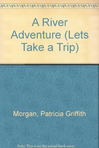 Stock image for A River Adventure (Lets Take a Trip) for sale by Wonder Book