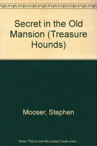 Secret in the Old Mansion (Treasure Hounds) (9780816711758) by Mooser, Stephen