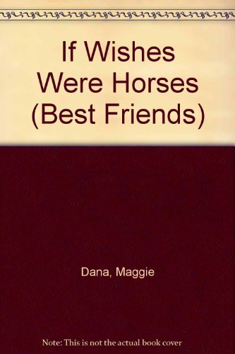 Imagen de archivo de If Wishes Were Horses (Best Friends) a la venta por Wonder Book