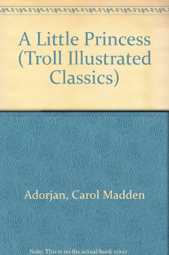 A Little Princess (Troll Illustrated Classics) (9780816712014) by Burnett, Frances Hodgson; Adorjan, Carol Madden; Marvin, Frederic