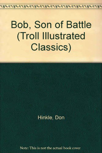 Bob, Son of Battle (Troll Illustrated Classics) (9780816712113) by Hinkle, Don; Ollivant, Alfred