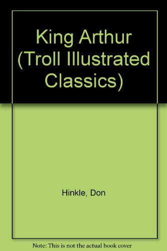 Stock image for King Arthur (Troll Illustrated Classics) for sale by ThriftBooks-Dallas