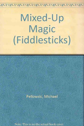 Mixed-Up Magic (Fiddlesticks) (9780816713271) by Pellowski, Michael